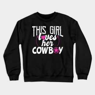 Funny This Girl Loves Her Cowboy Crewneck Sweatshirt